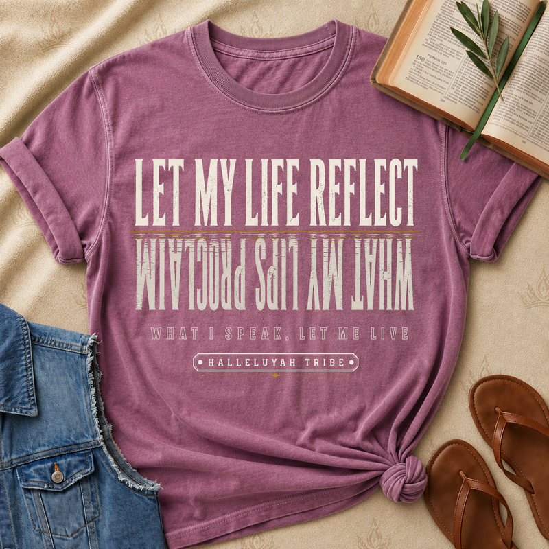Let My Life Reflect What My Lips Proclaim