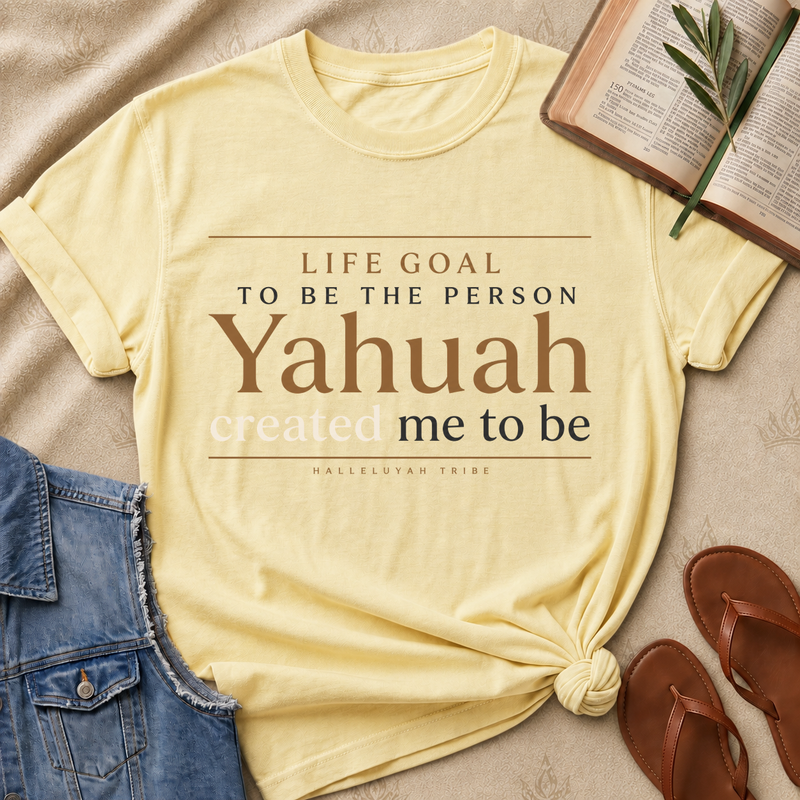 Life Goal  - Yahuah Created Me To Be