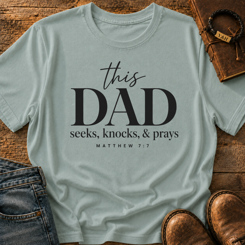 This Dad Seeks Knocks And Prays - Matthew 7:7