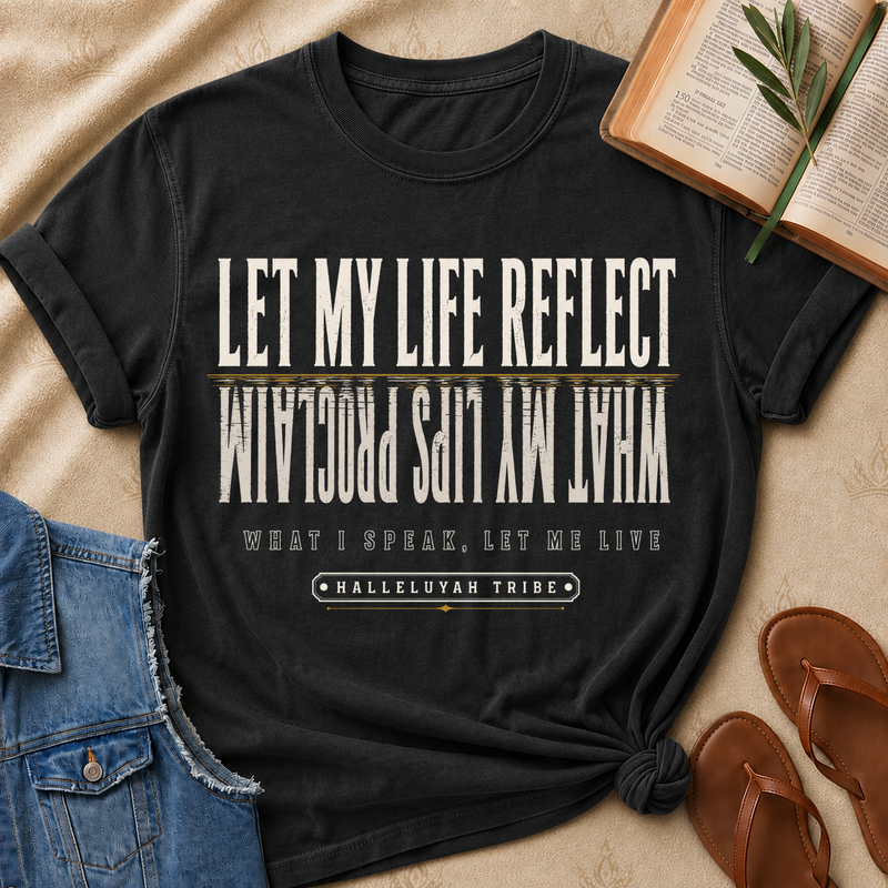 Let My Life Reflect What My Lips Proclaim