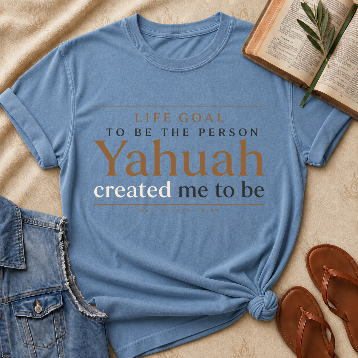 Life Goal  - Yahuah Created Me To Be