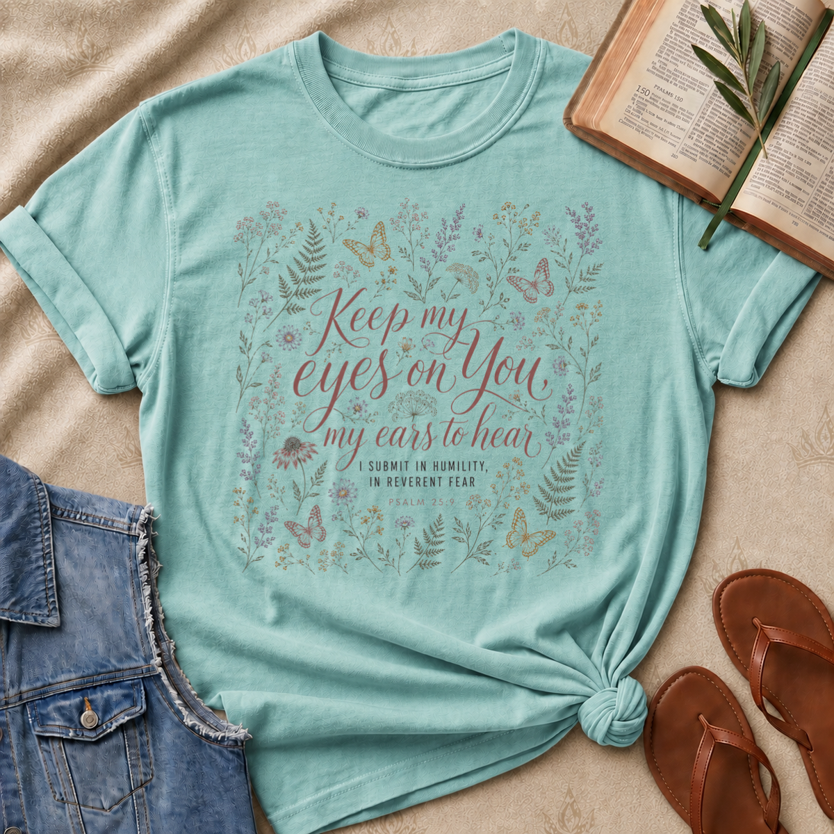 Keep My Eyes On You , My Ears To Hear - Psalm 25:9