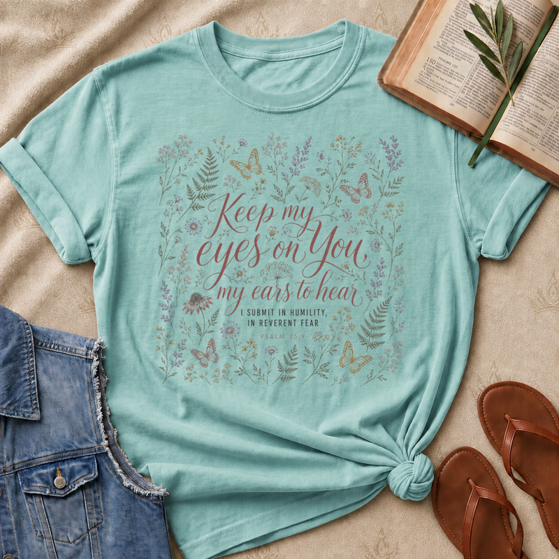 Keep My Eyes On You , My Ears To Hear - Psalm 25:9