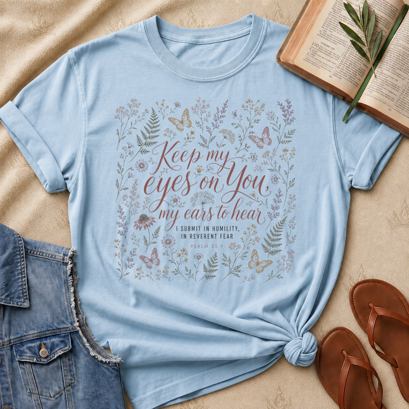 Keep My Eyes On You , My Ears To Hear - Psalm 25:9