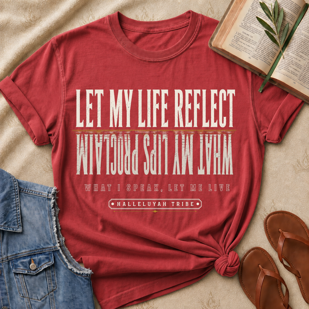 Let My Life Reflect What My Lips Proclaim