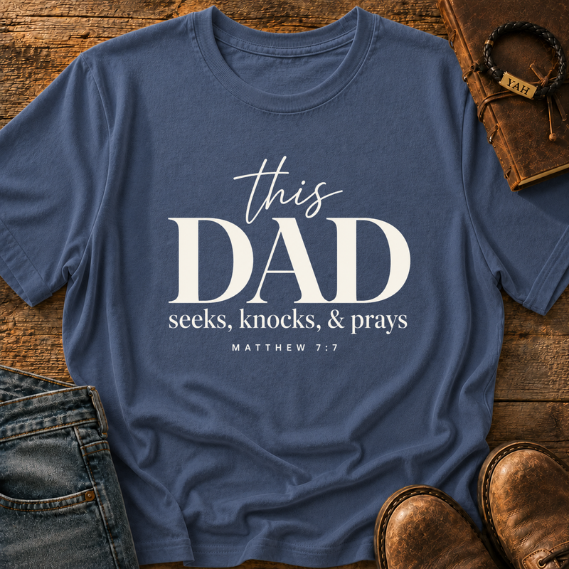 This Dad Seeks Knocks And Prays - Matthew 7:7