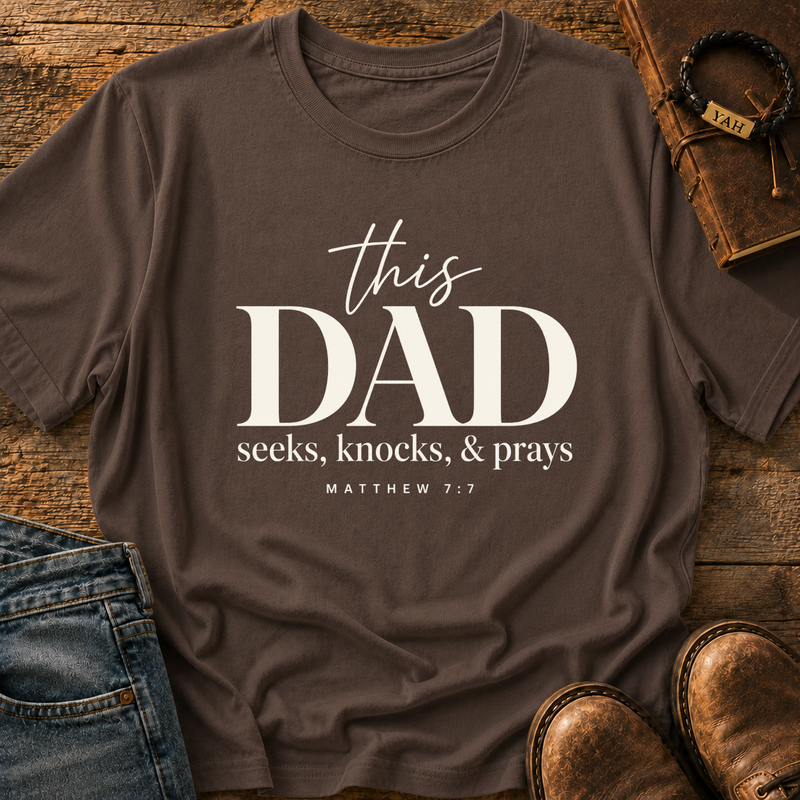 This Dad Seeks Knocks And Prays - Matthew 7:7