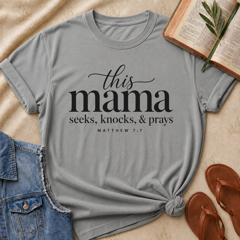 This Mama Seeks Knocks & Prays - Matthew 7:7