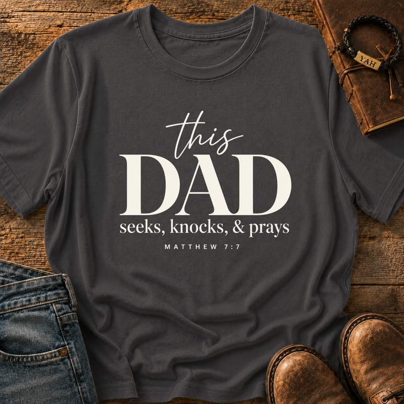 This Dad Seeks Knocks And Prays - Matthew 7:7