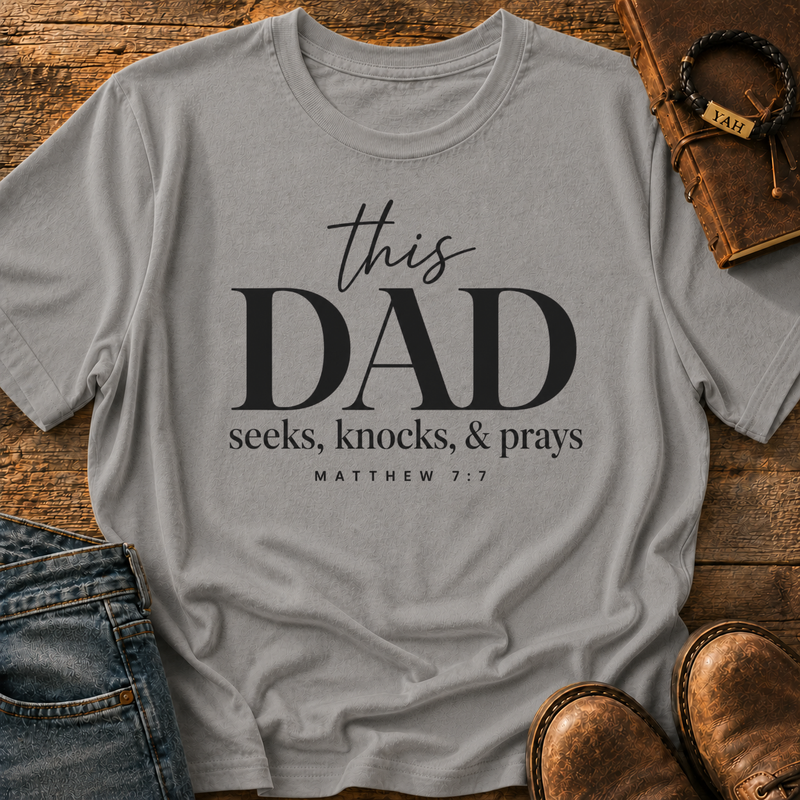 This Dad Seeks Knocks And Prays - Matthew 7:7