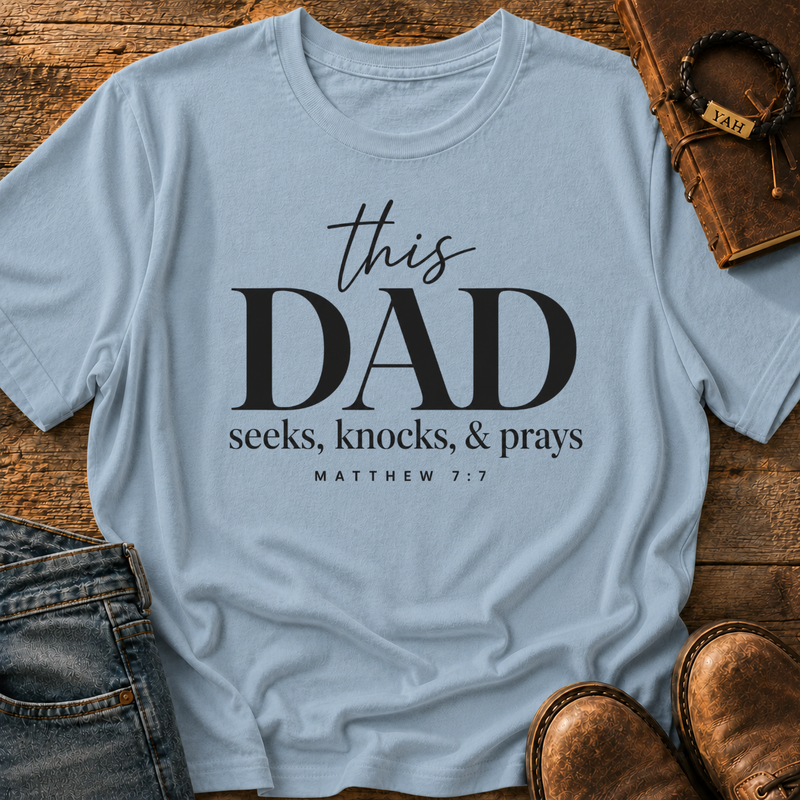 This Dad Seeks Knocks And Prays - Matthew 7:7