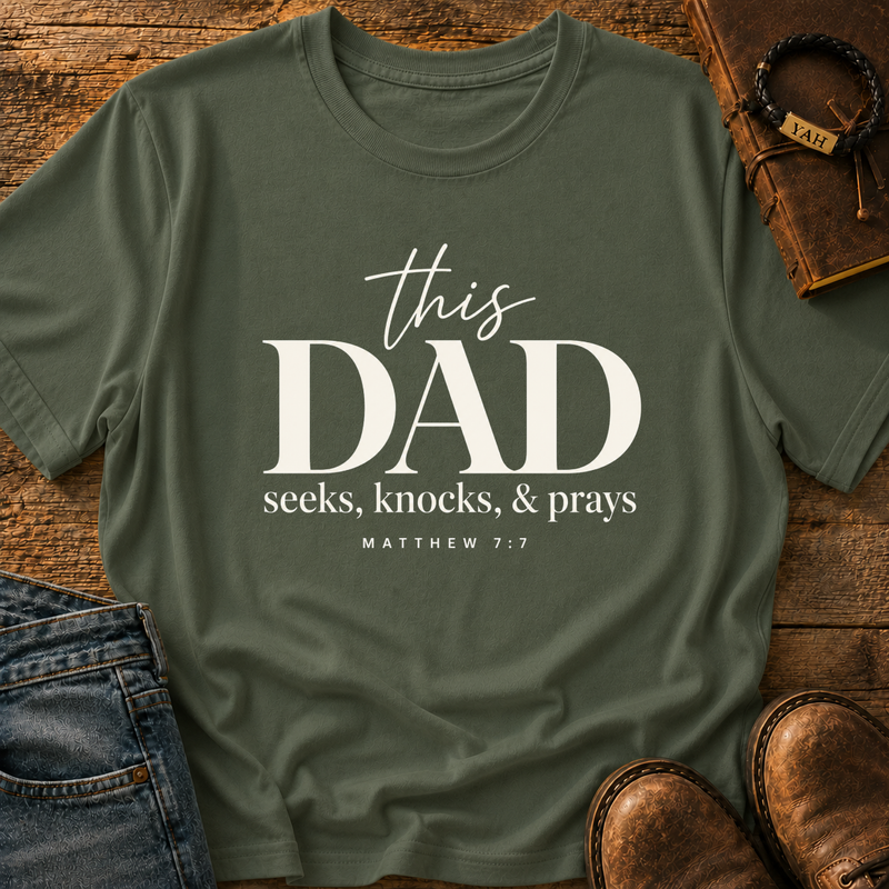 This Dad Seeks Knocks And Prays - Matthew 7:7