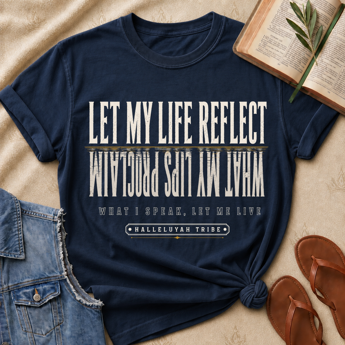 Let My Life Reflect What My Lips Proclaim