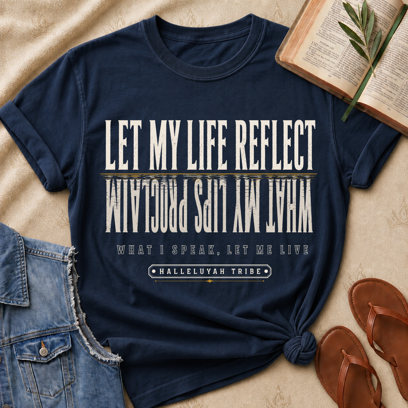 Let My Life Reflect What My Lips Proclaim