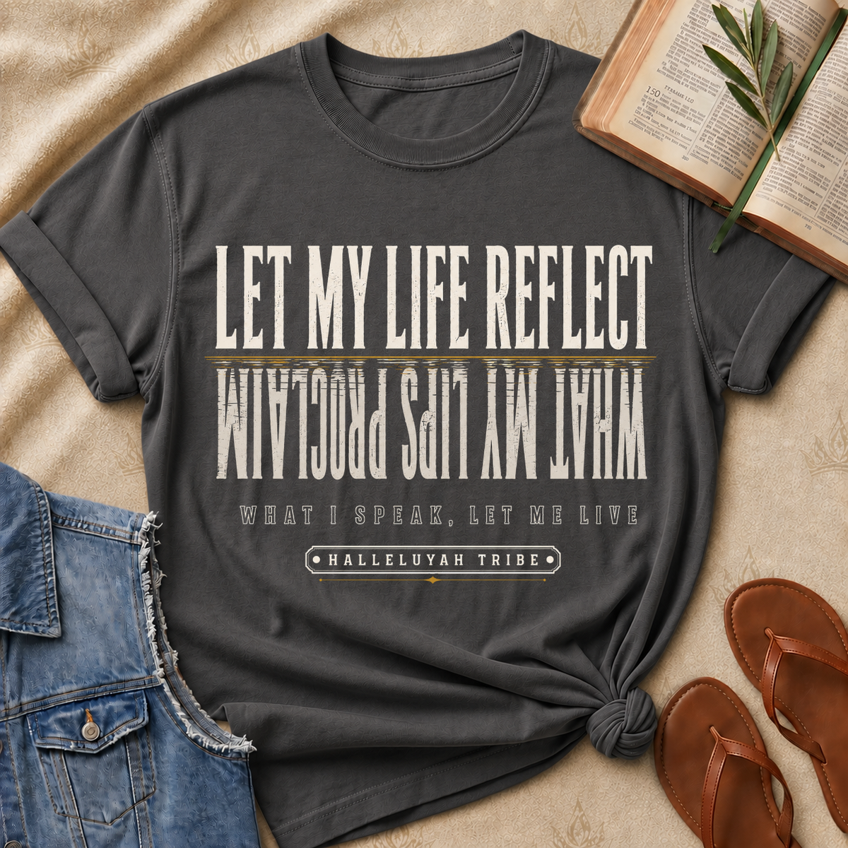 Let My Life Reflect What My Lips Proclaim