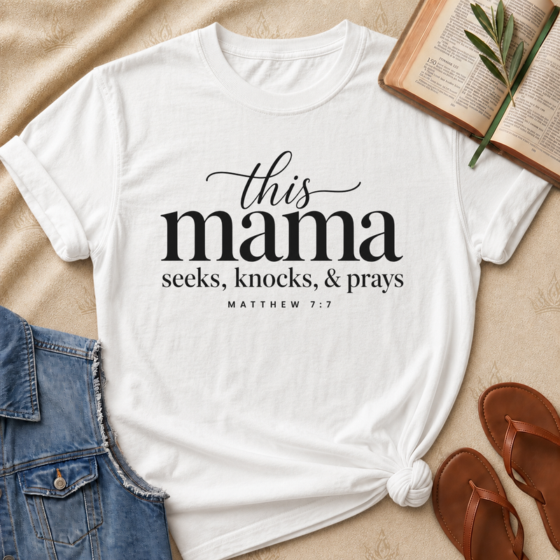 This Mama Seeks Knocks & Prays - Matthew 7:7